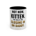 Not Now Kitten, The Walls Are Closing In On Daddy Mug – funny trading card coffee mug by Cards2Go