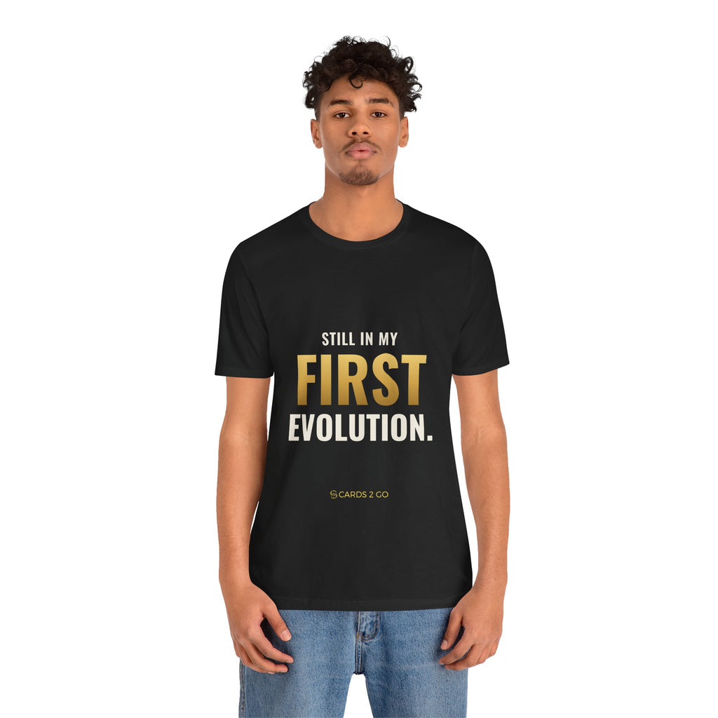 Still In My First Evolution Tee