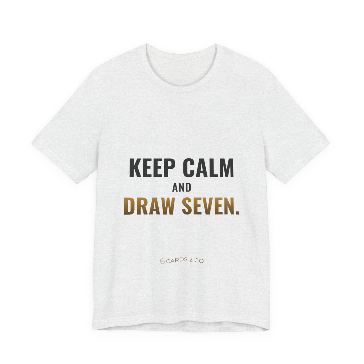 Keep Calm And Draw Seven Tee