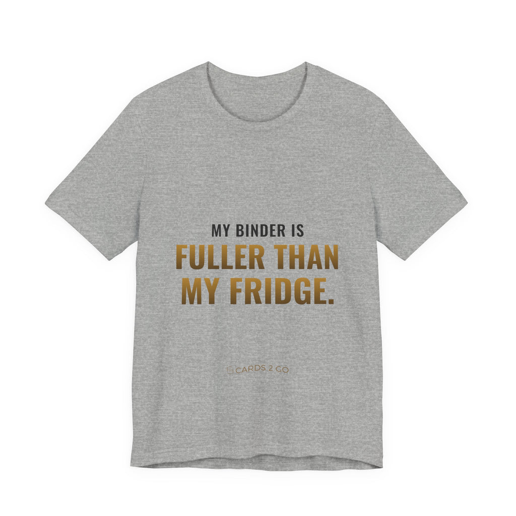 My Binder Is Fuller Than My Fridge Tee