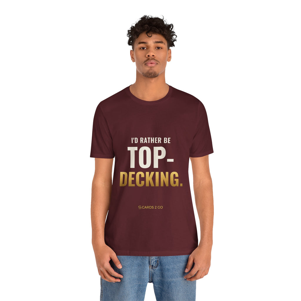 I'd Rather Be Top-Decking Tee
