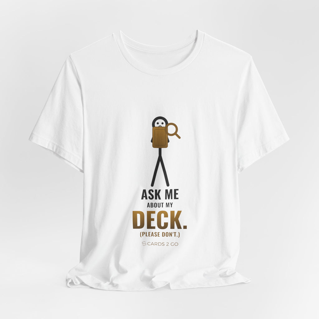 Ask Me About My Deck (Please Don't) Illustrated Tee