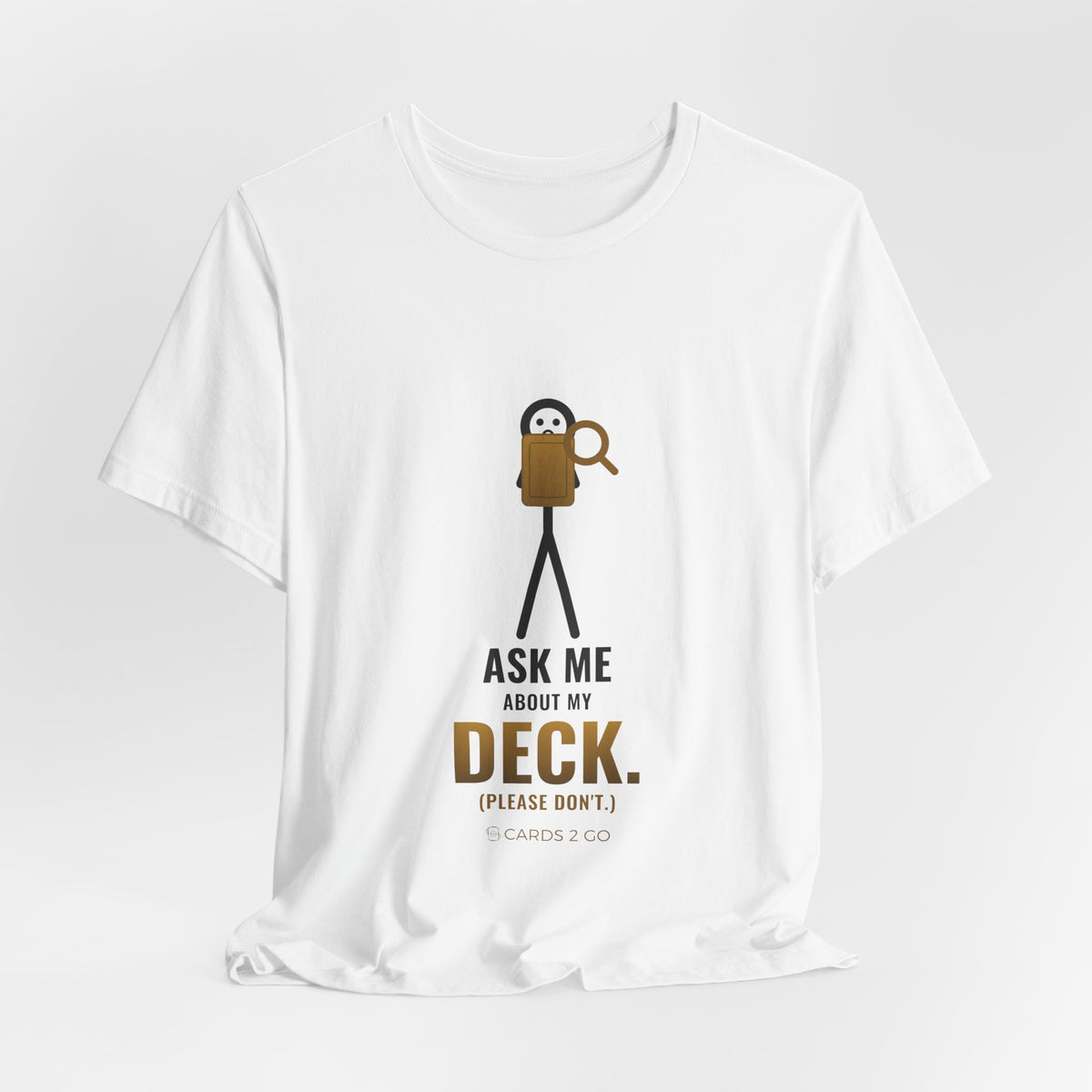 Ask Me About My Deck (Please Don't) Illustrated Tee