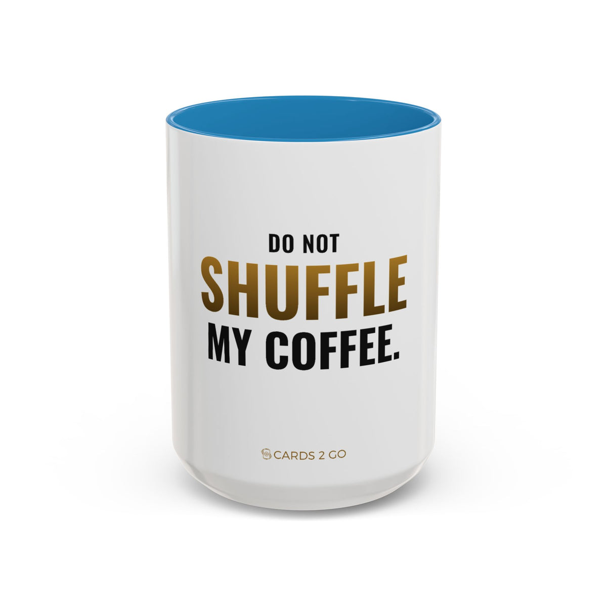 Do Not Shuffle My Coffee Mug