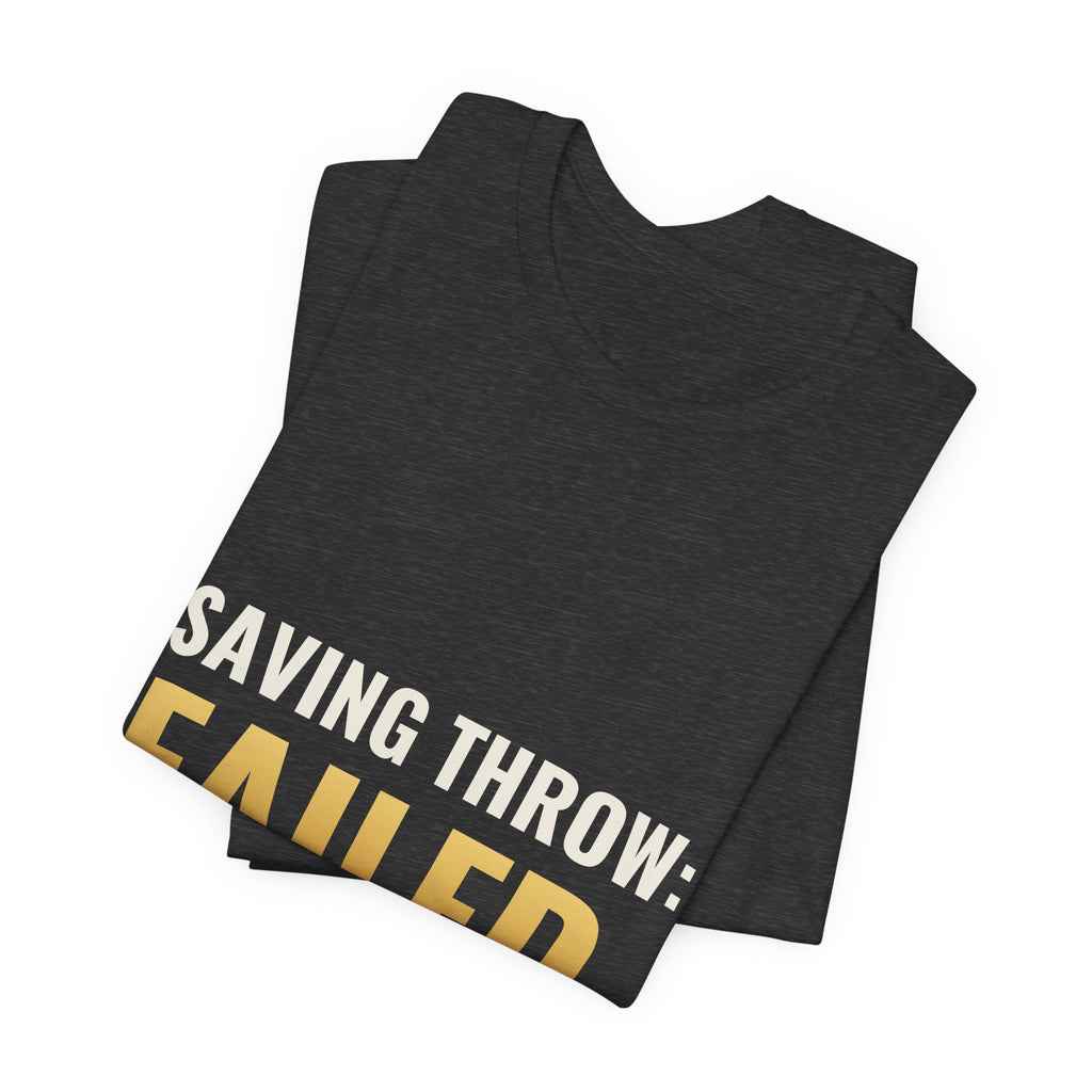Saving Throw: Failed Tee