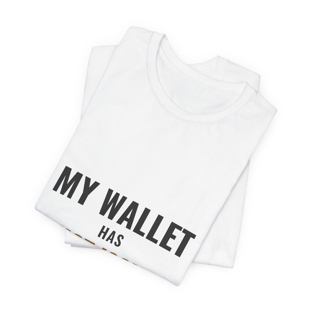 My Wallet Has Trust Issues Tee