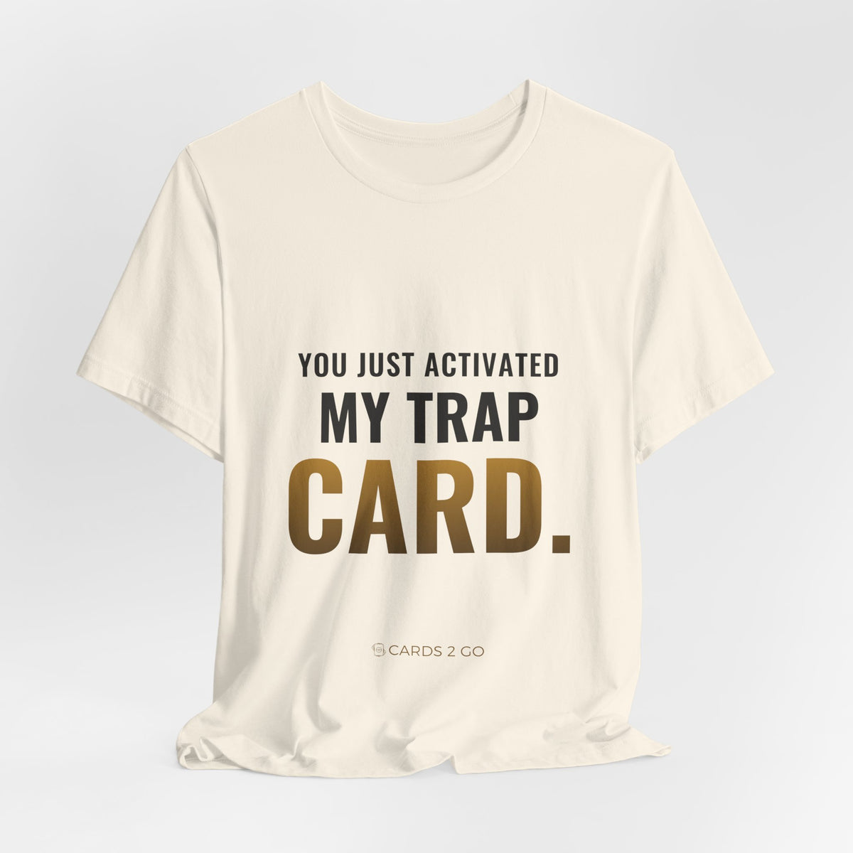 You Just Activated My Trap Card Tee