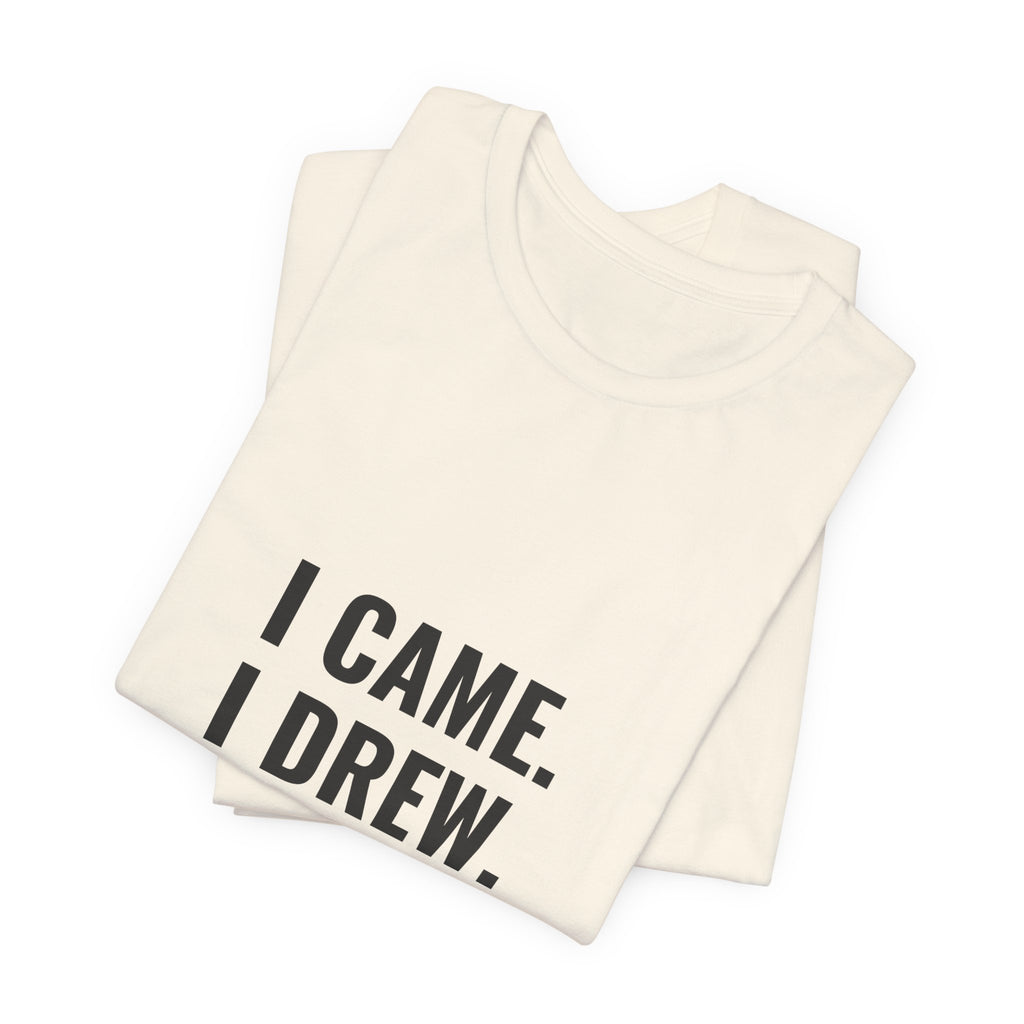 I Came. I Drew. I Conceded. Tee