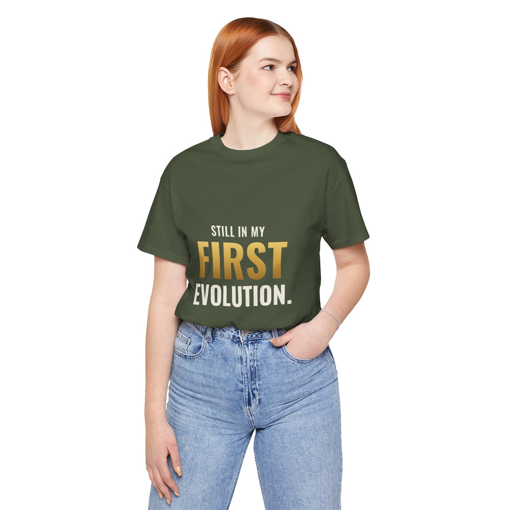 Still In My First Evolution Tee