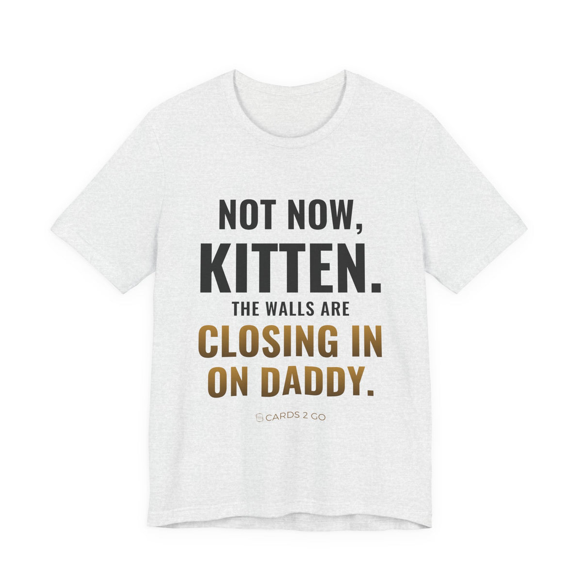 Not Now Kitten, The Walls Are Closing In On Daddy Tee