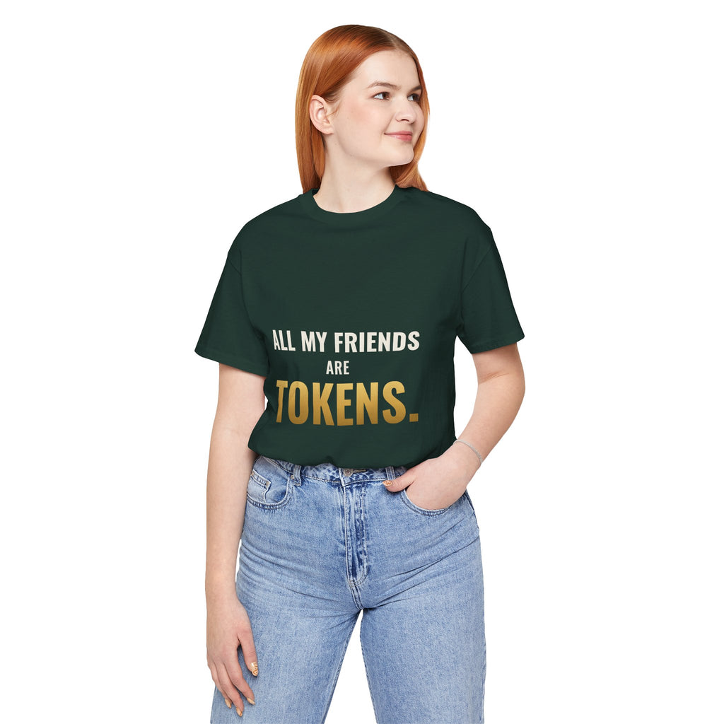 All My Friends Are Tokens Tee