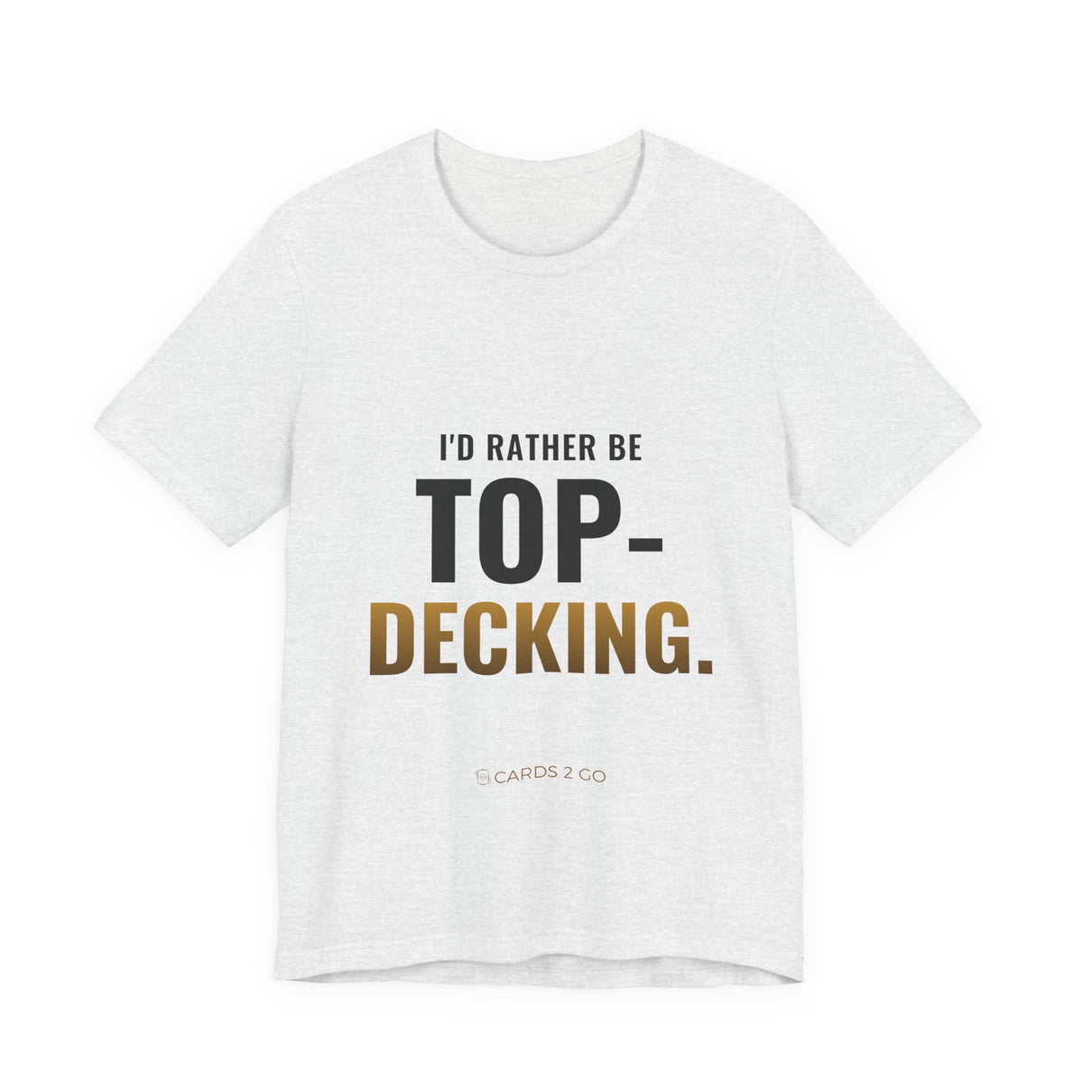 I'd Rather Be Top-Decking Tee