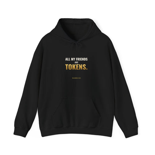 All My Friends Are Tokens Hoodie