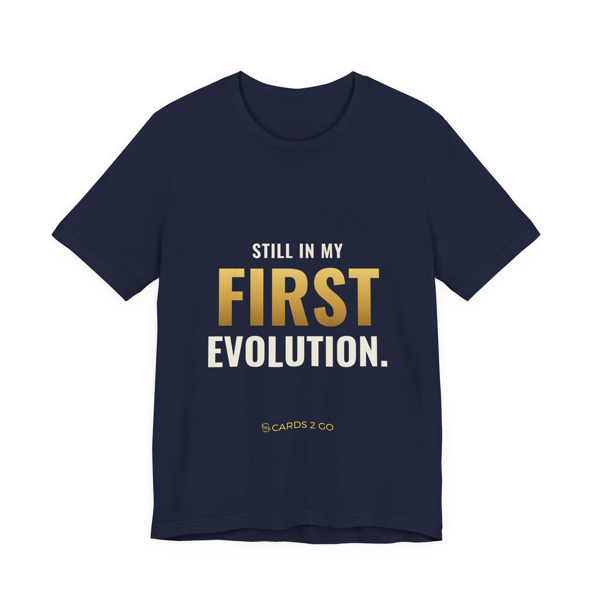 Still In My First Evolution Tee