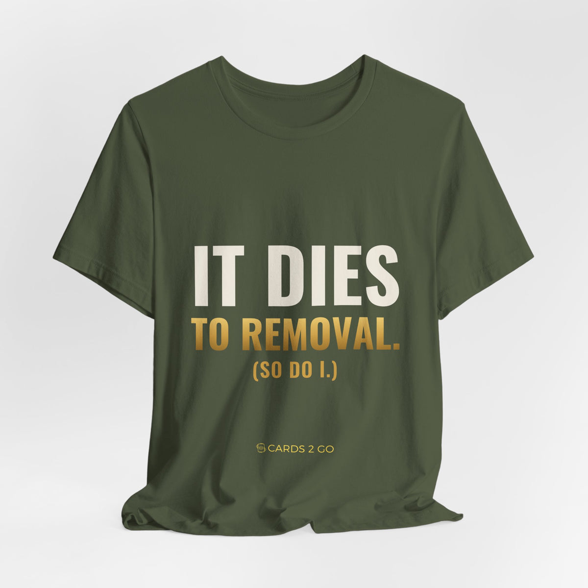 It Dies To Removal Tee