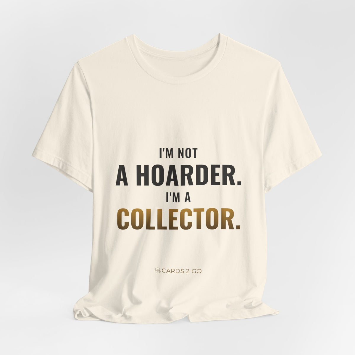 I'm Not A Hoarder, I'm A Collector Tee