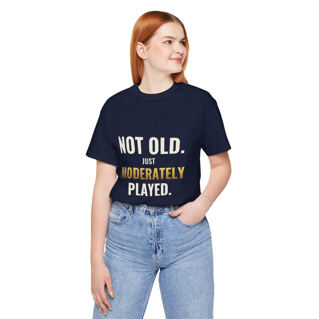 Not Old, Just Moderately Played Tee