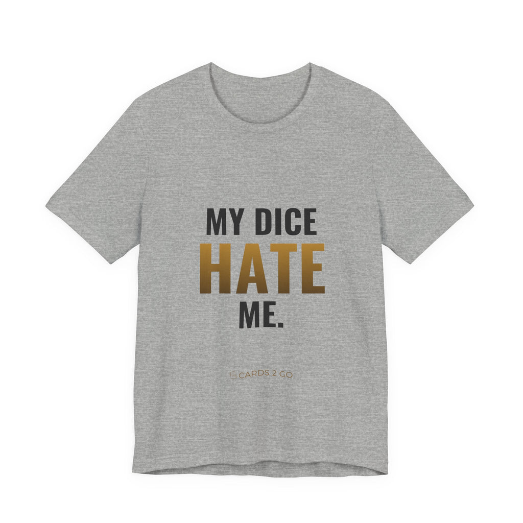 My Dice Hate Me Tee