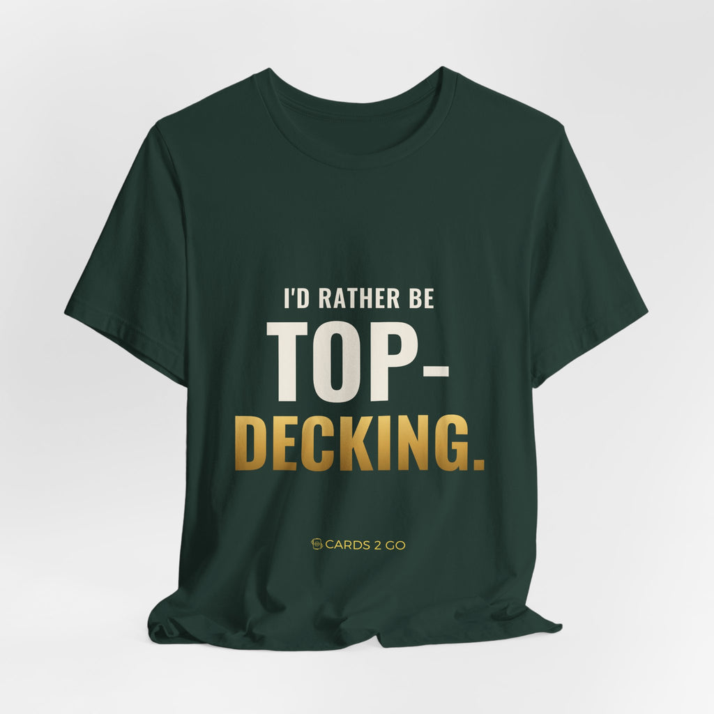 I'd Rather Be Top-Decking Tee