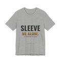 Sleeve Me Alone Tee