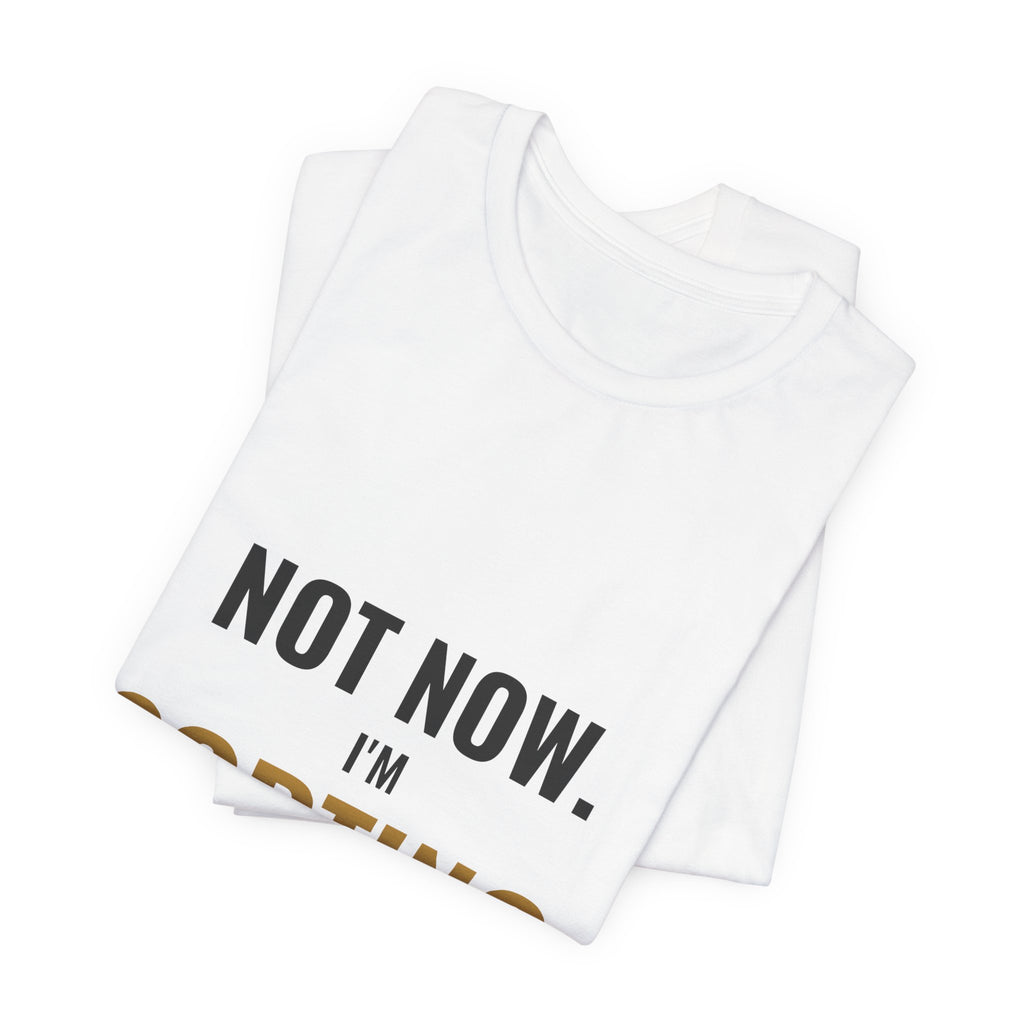 Not Now, I'm Sorting Tee