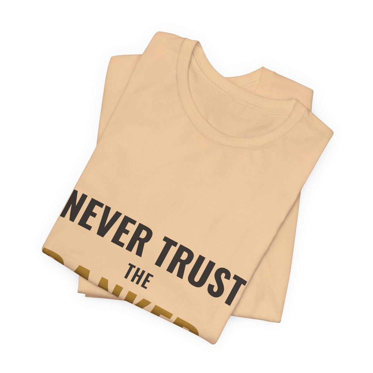 Never Trust The Banker Tee