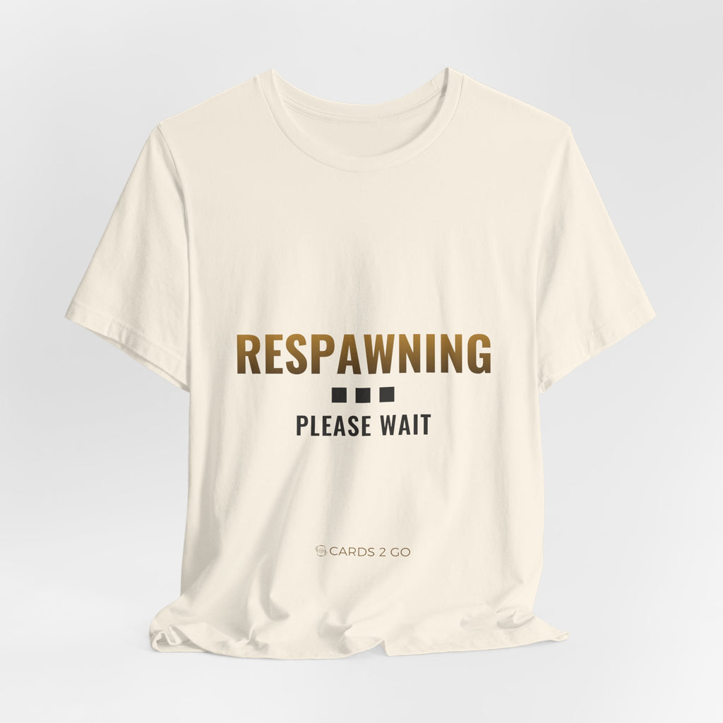 Respawning... Please Wait Tee