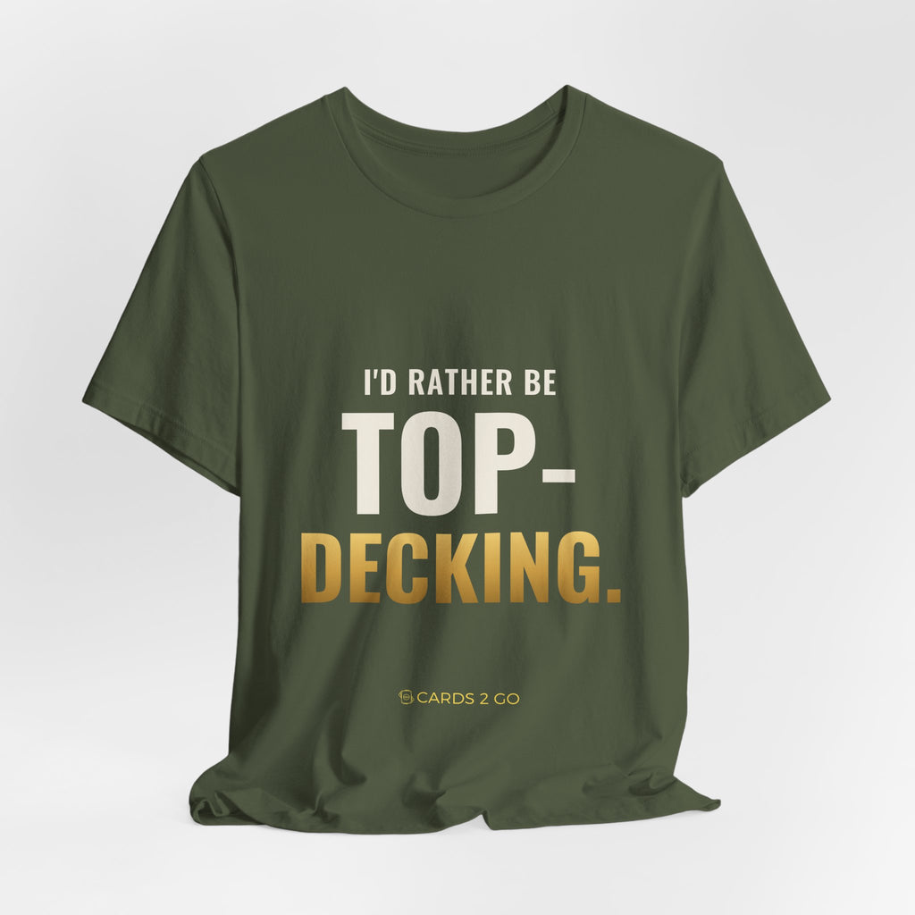 I'd Rather Be Top-Decking Tee
