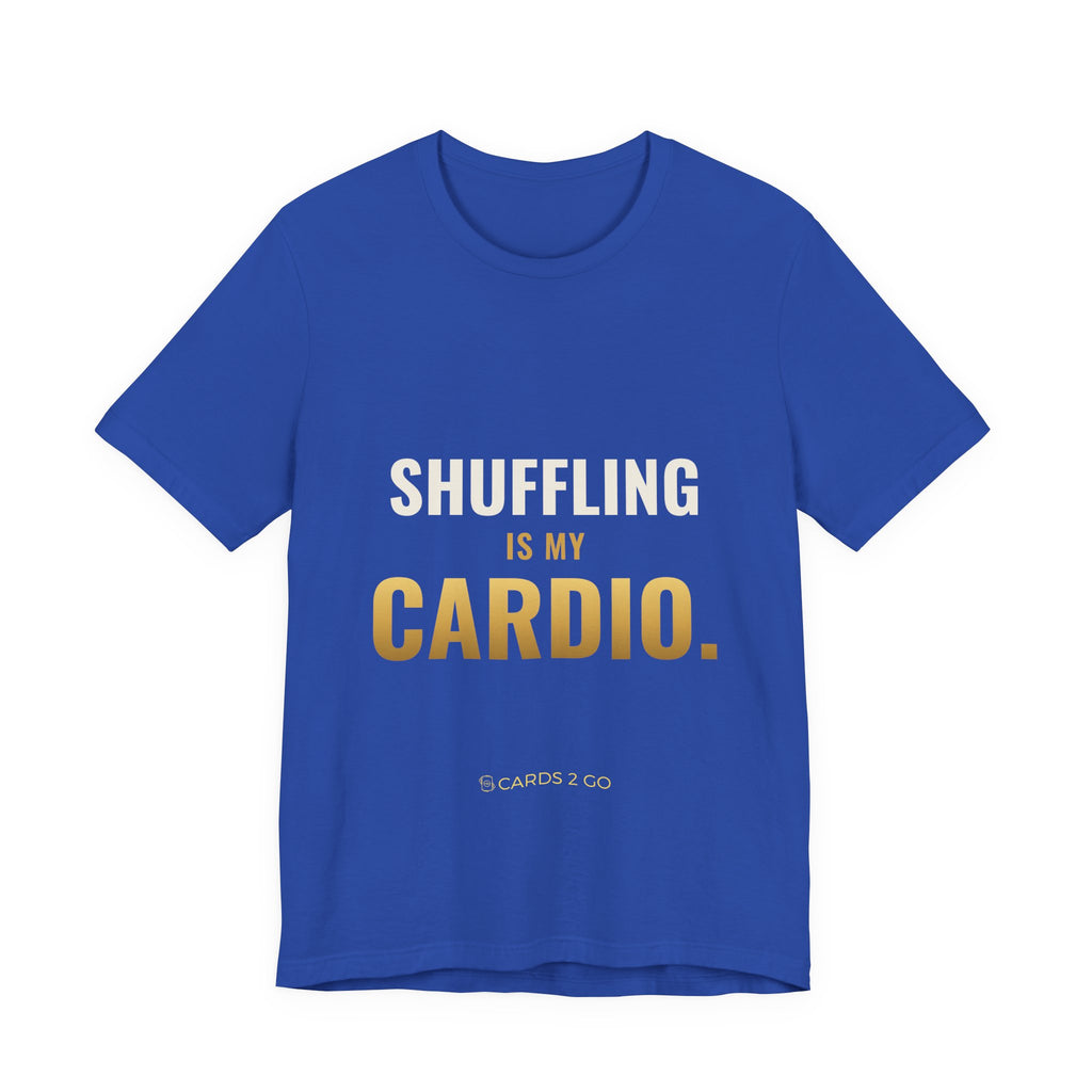 Shuffling Is My Cardio Tee