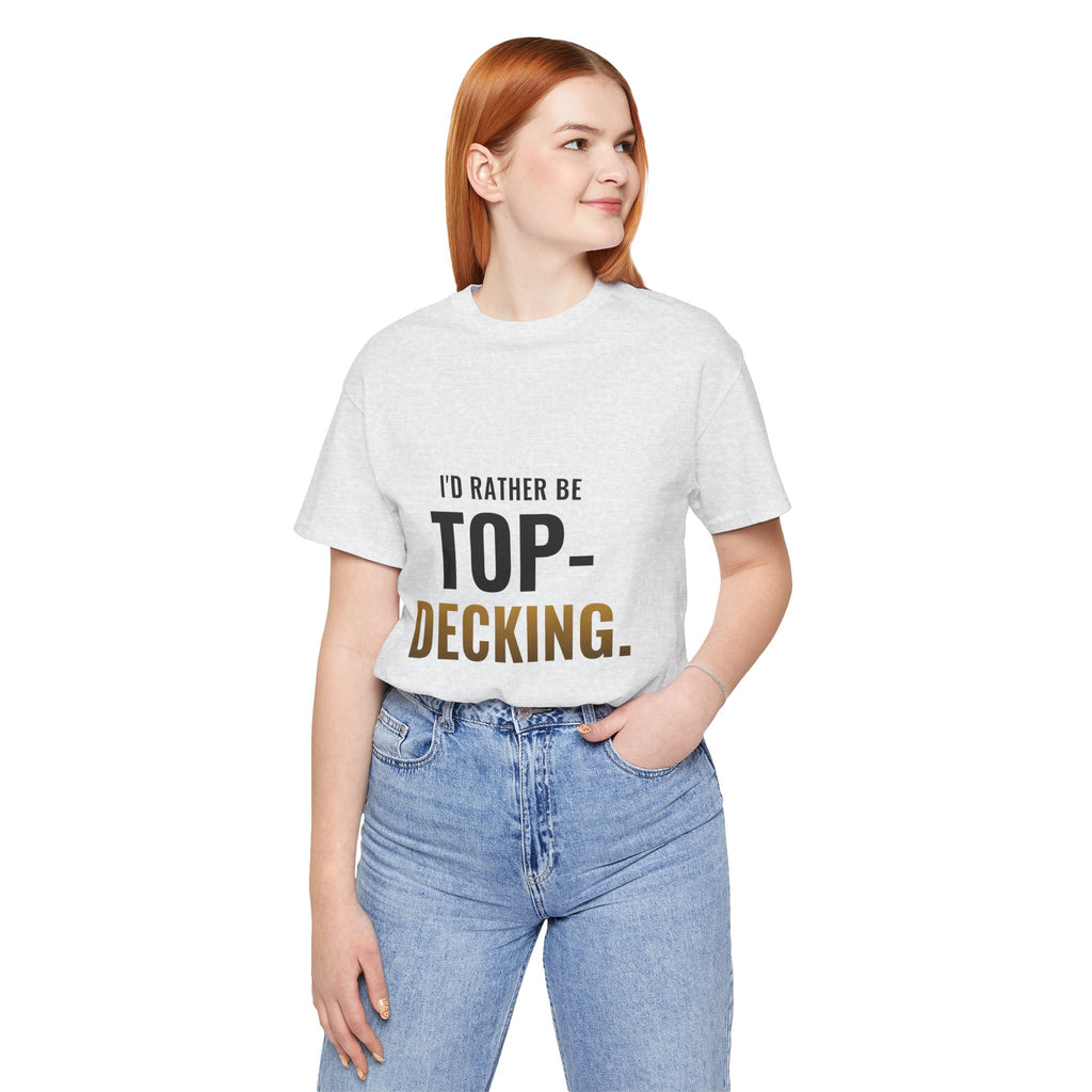 I'd Rather Be Top-Decking Tee