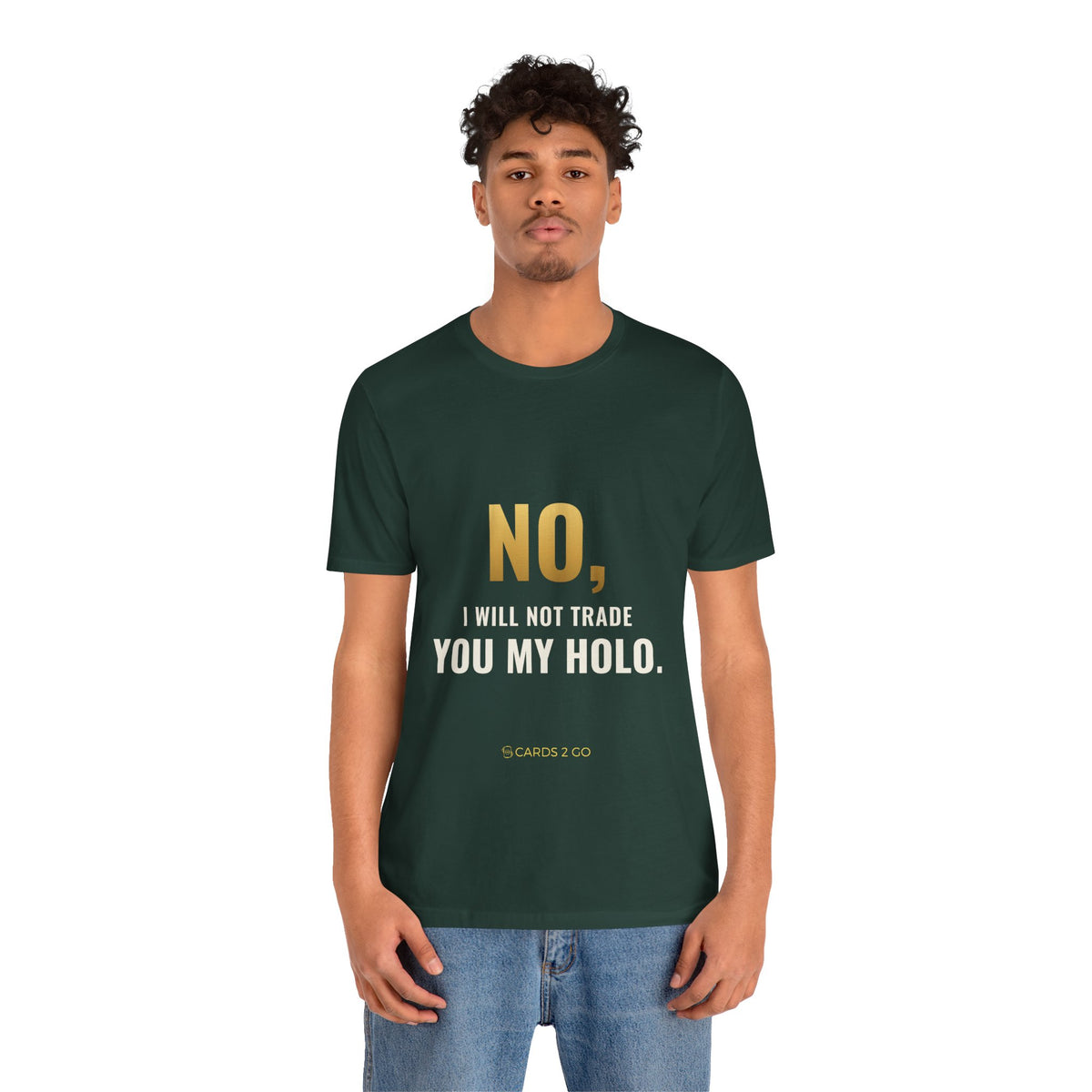 No, I Will Not Trade You My Holo Tee