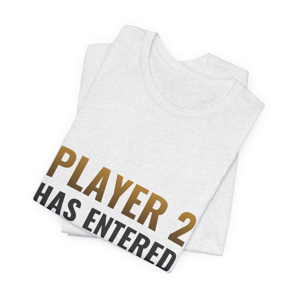 Player 2 Has Entered The Game Tee