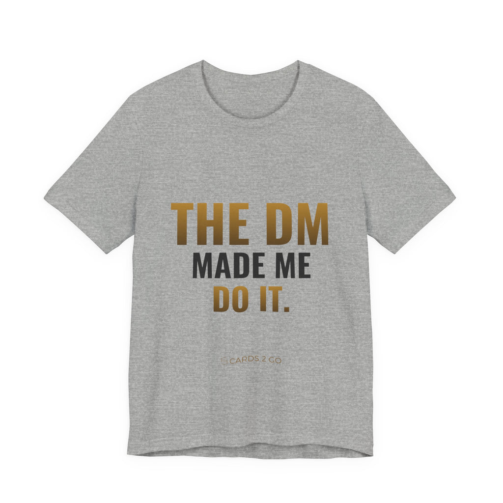 The DM Made Me Do It Tee