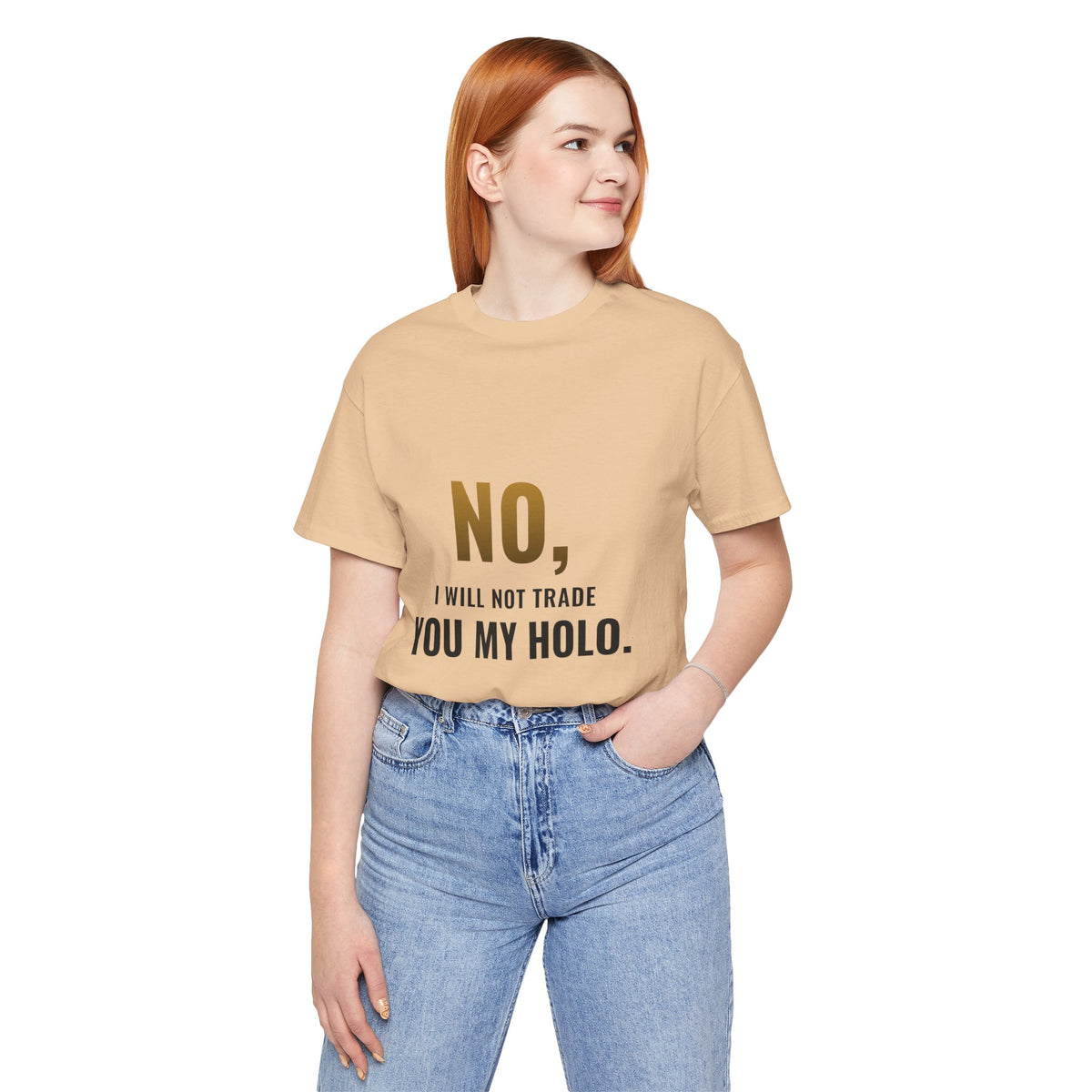 No, I Will Not Trade You My Holo Tee