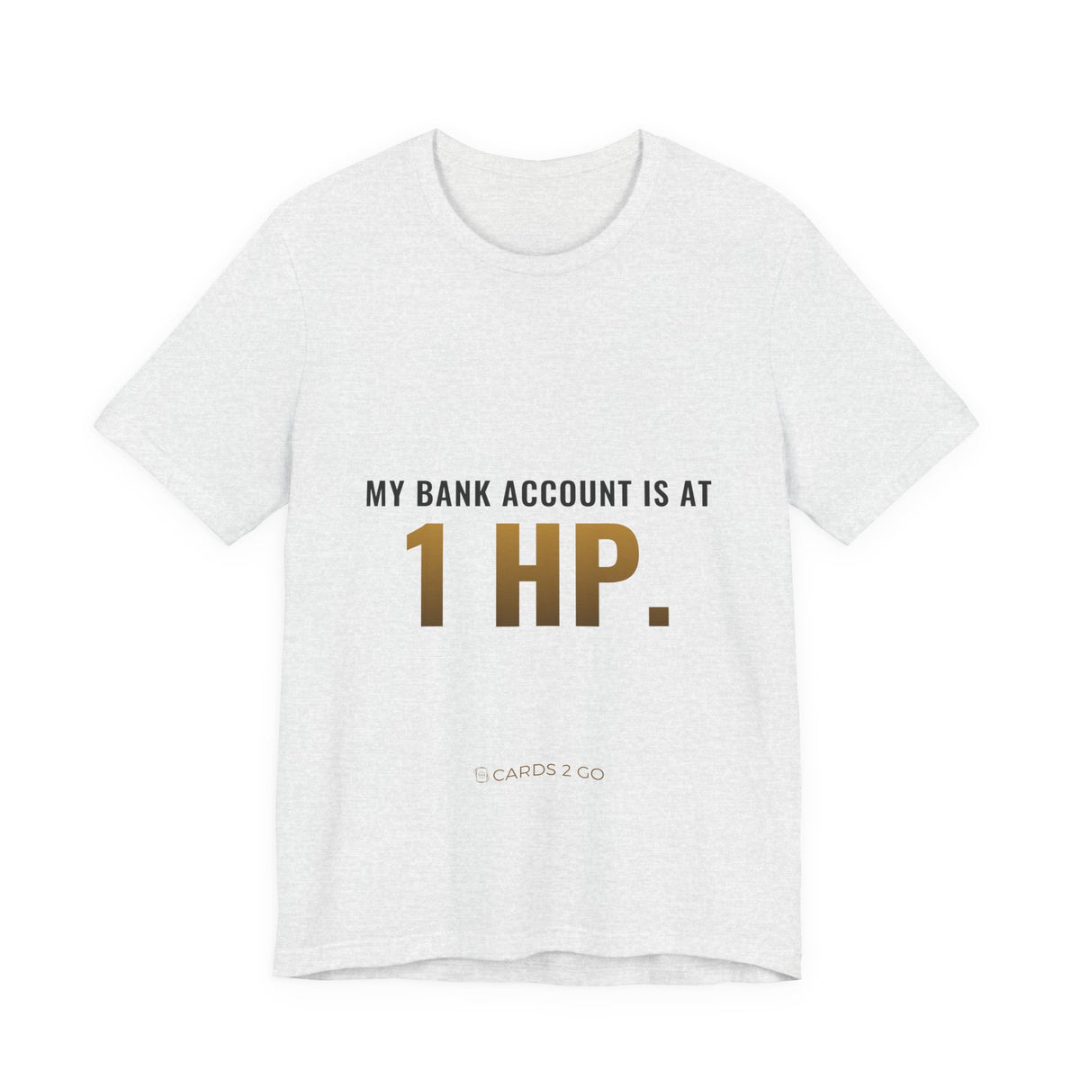 My Bank Account Is At 1 HP Tee