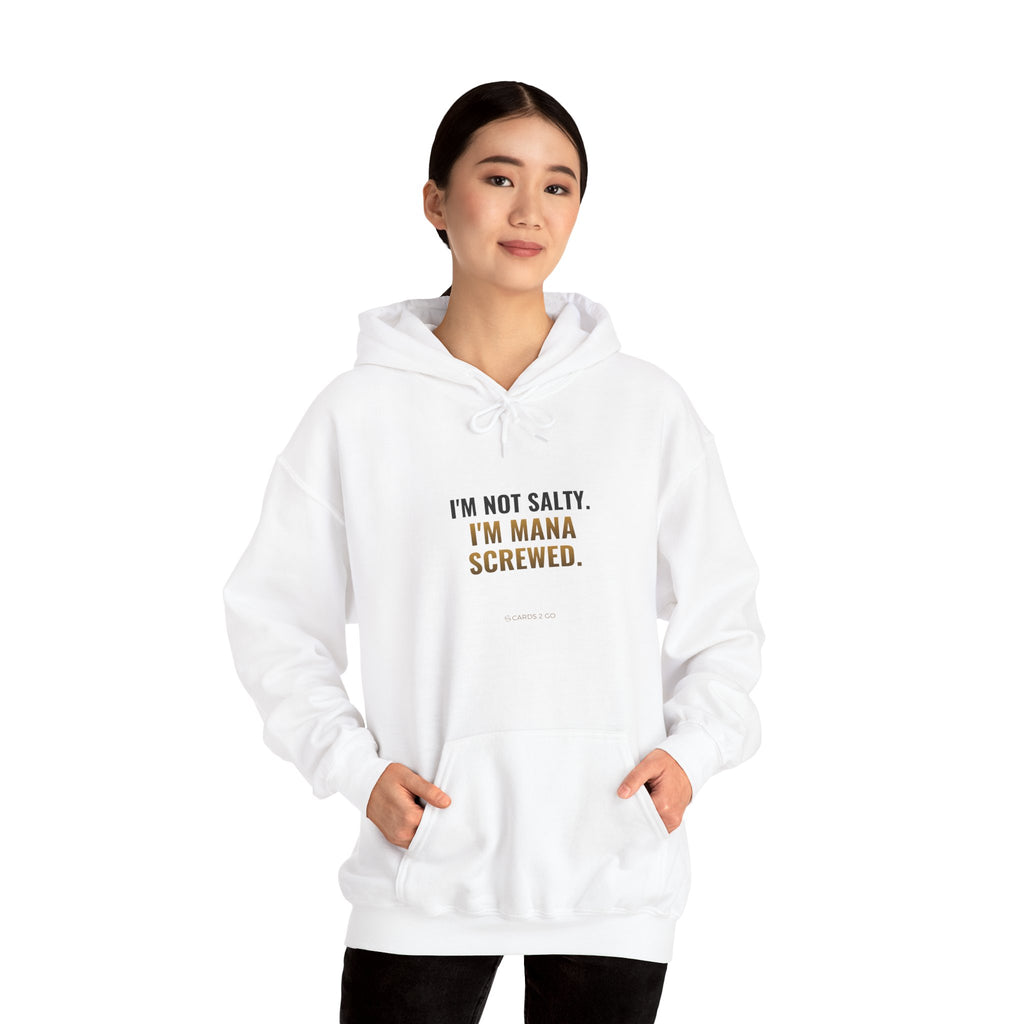 I'm Not Salty, I'm Mana Screwed Hoodie
