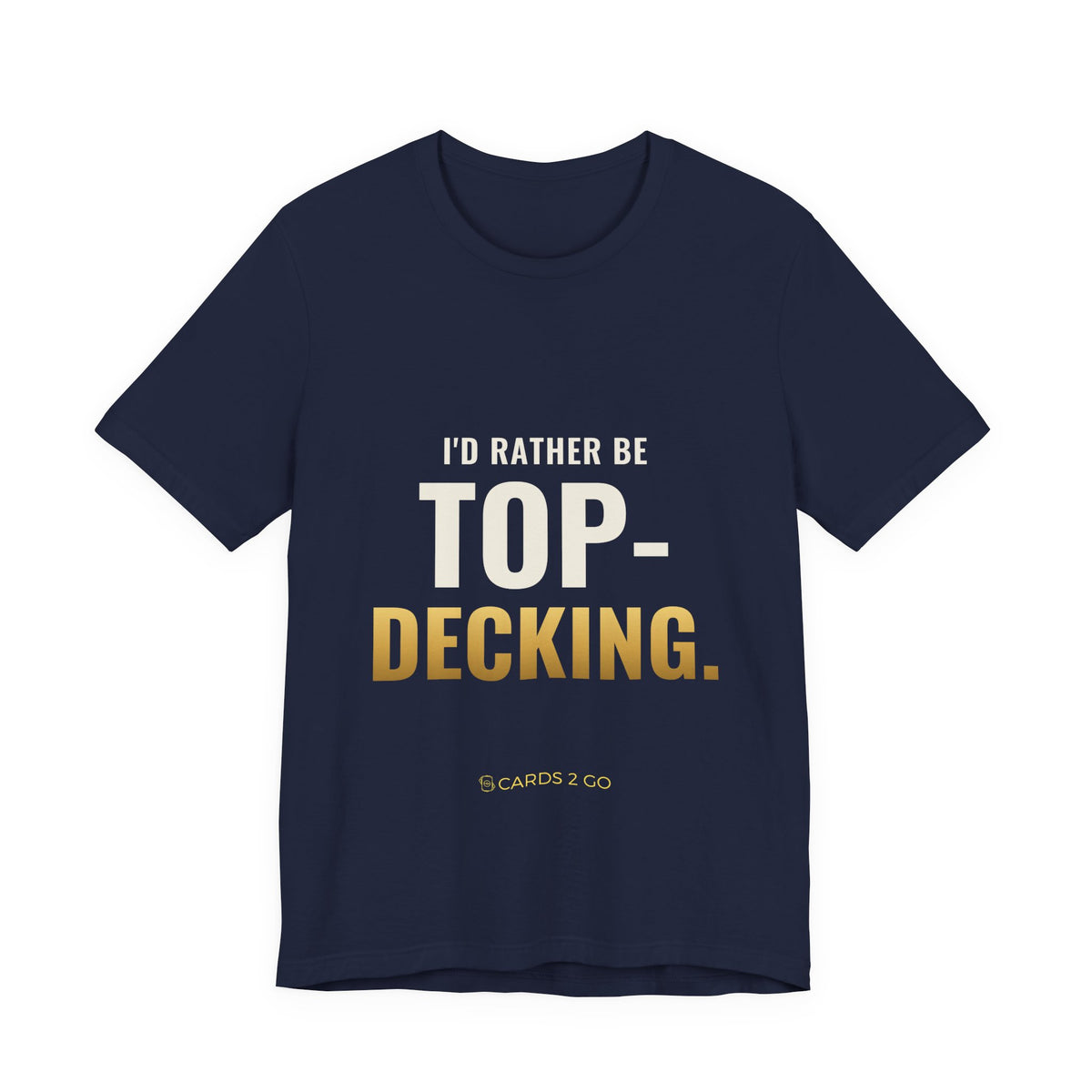 I'd Rather Be Top-Decking Tee