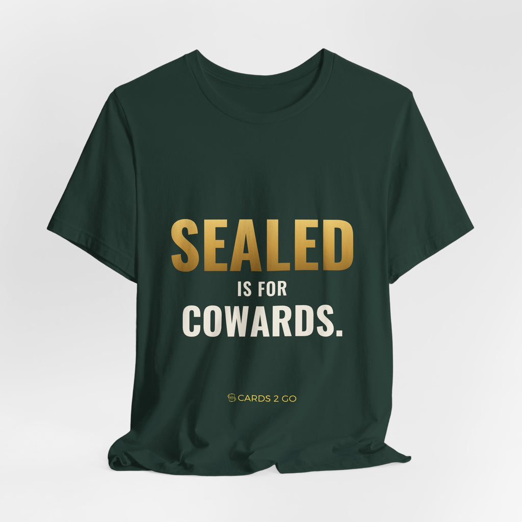Sealed Is For Cowards Tee