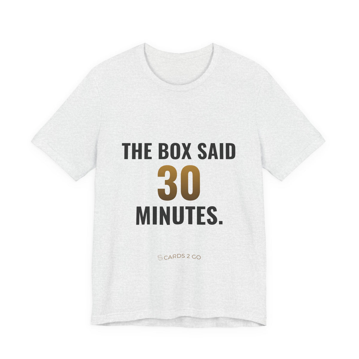 The Box Said 30 Minutes Tee
