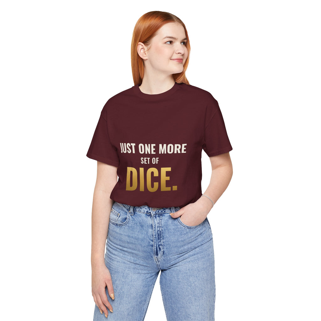 Just One More Set Of Dice Tee