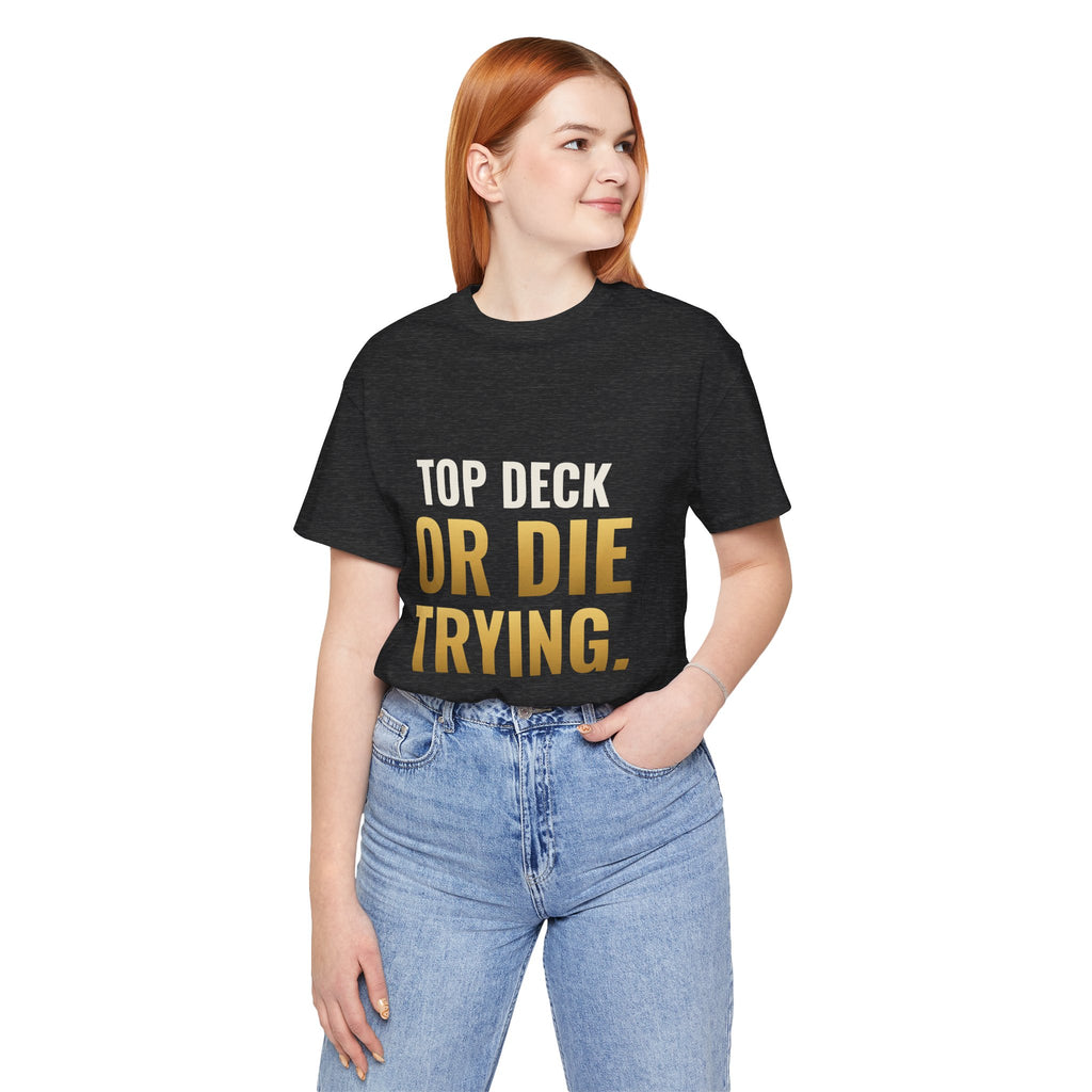 Top Deck Or Die Trying Tee