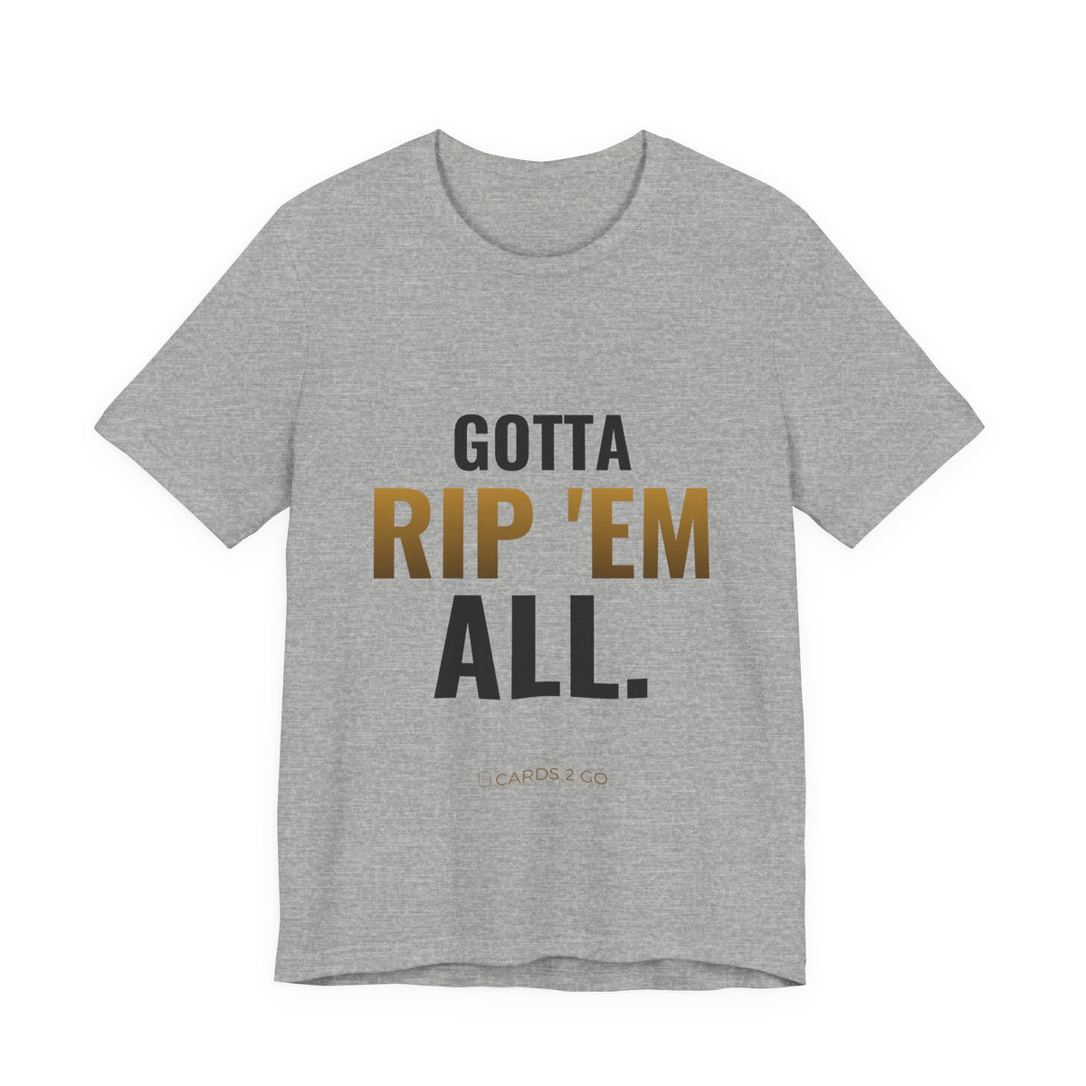 Gotta Rip 'Em All Tee