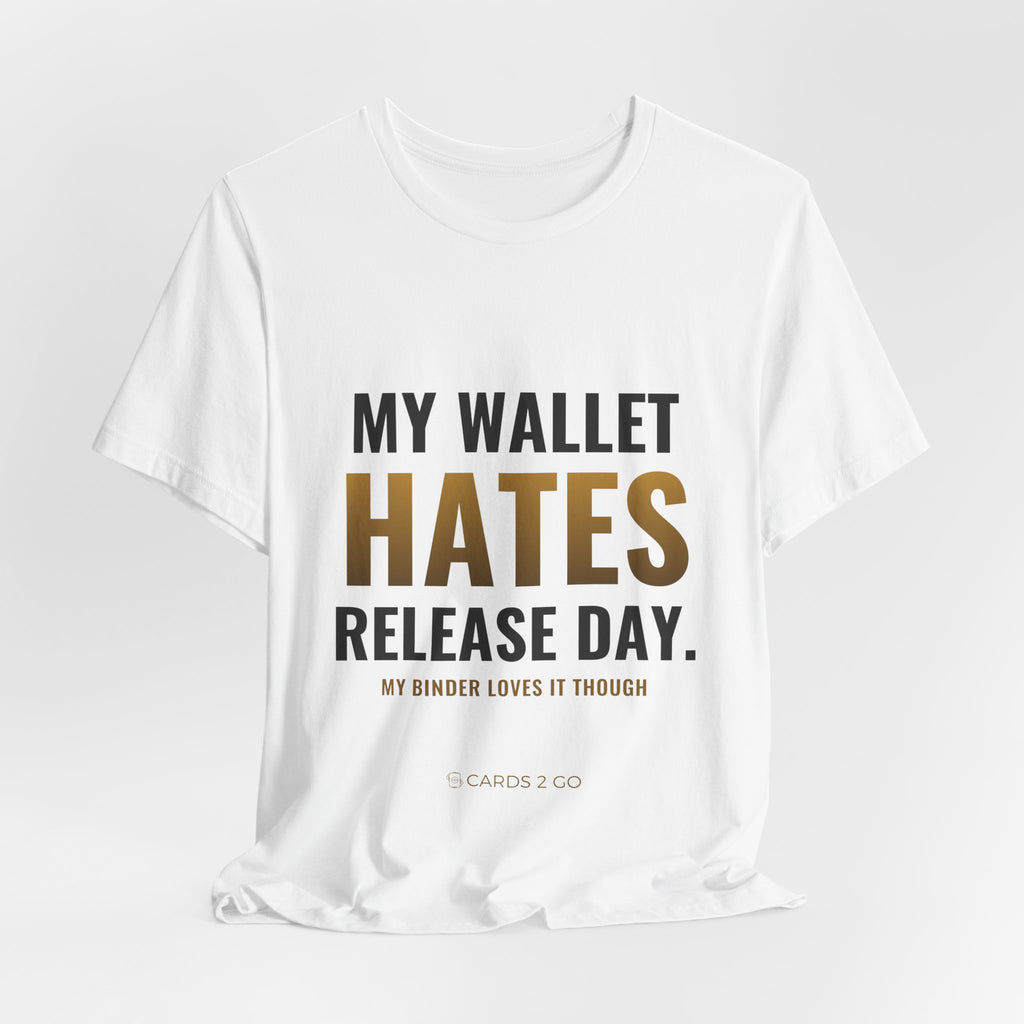 My Wallet Hates Release Day Tee