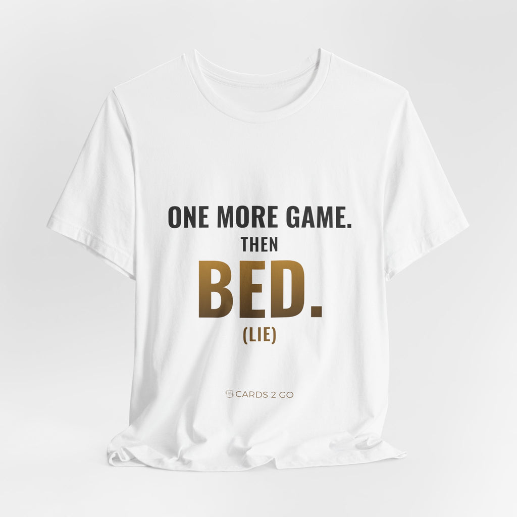 One More Game, Then Bed Tee