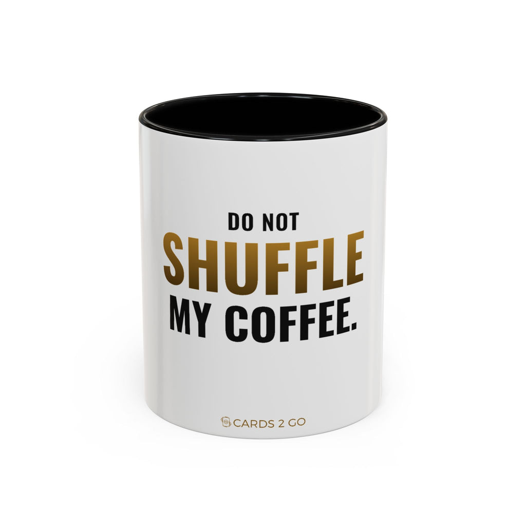 Do Not Shuffle My Coffee Mug – funny trading card coffee mug by Cards2Go