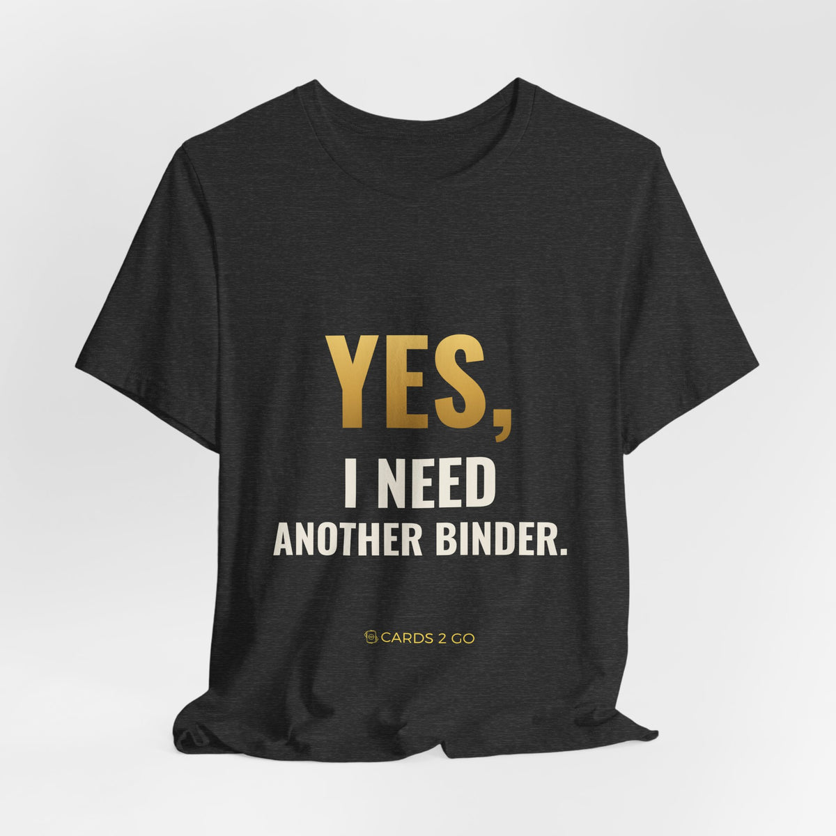 Yes, I Need Another Binder Tee