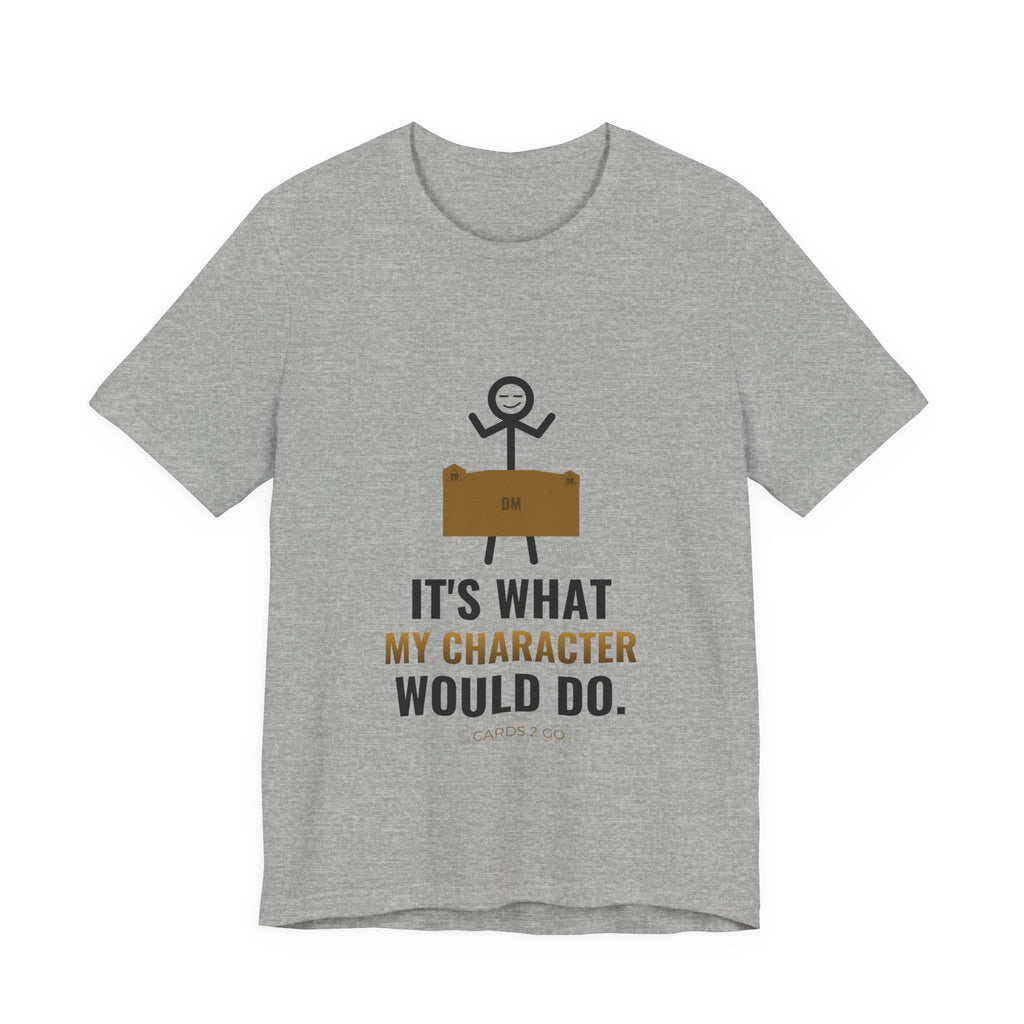 It's What My Character Would Do Illustrated Tee