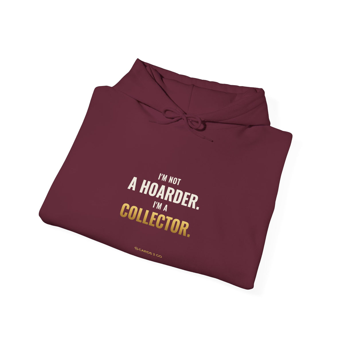 I'm Not A Hoarder, I'm A Collector Hoodie