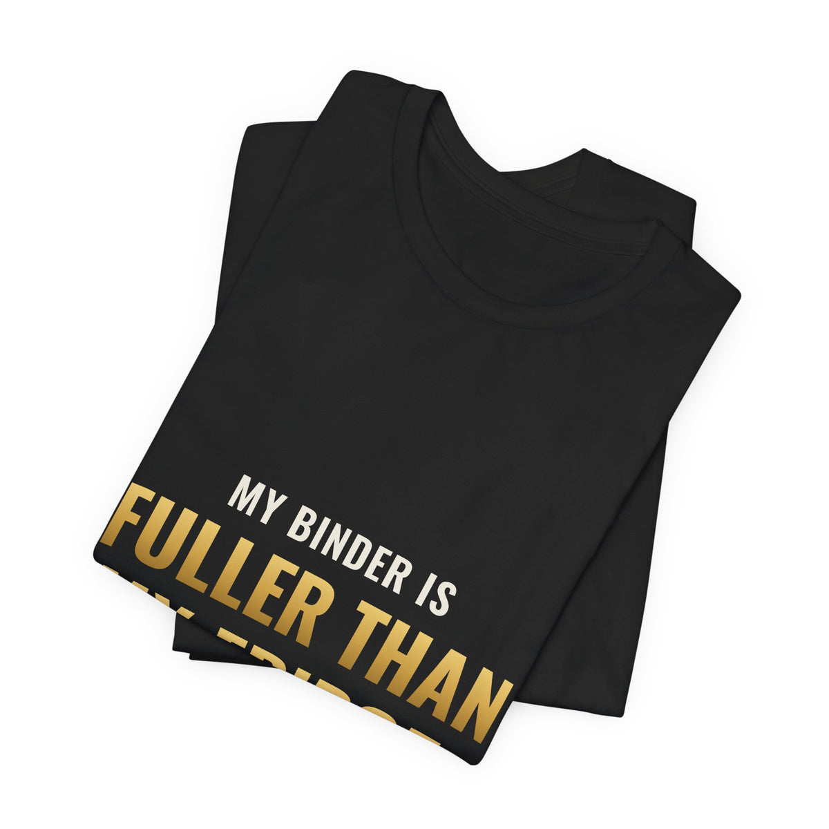 My Binder Is Fuller Than My Fridge Tee