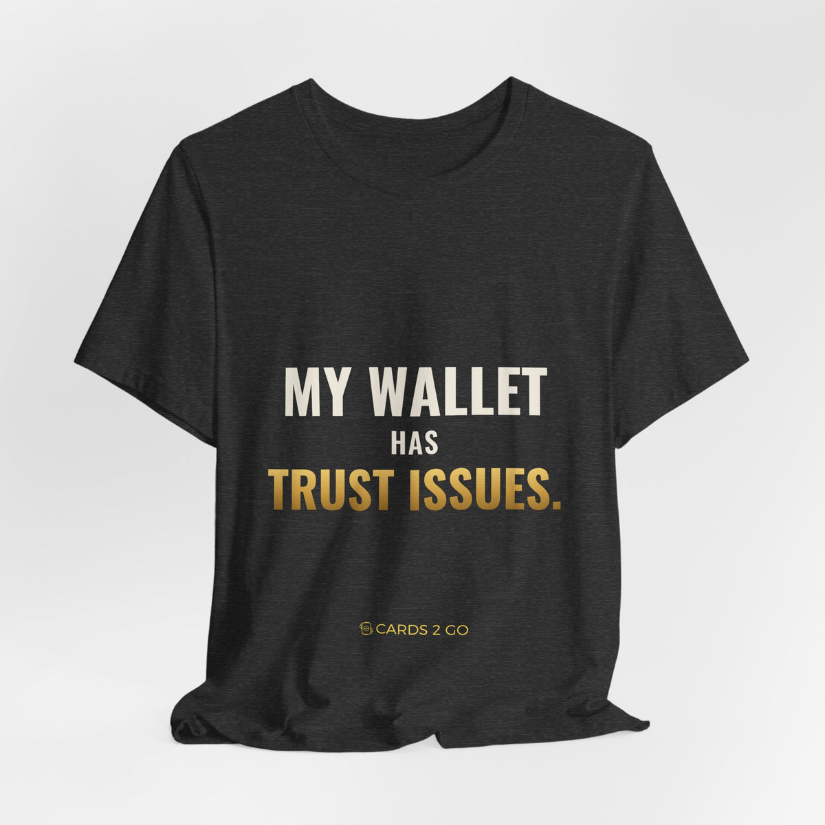 My Wallet Has Trust Issues Tee
